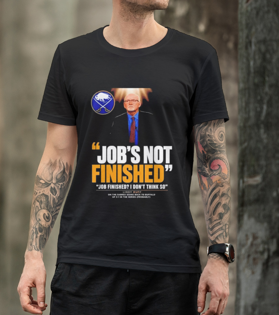 Lindy Ruff Buffalo Sabres Job's Not Finished T-Shirt