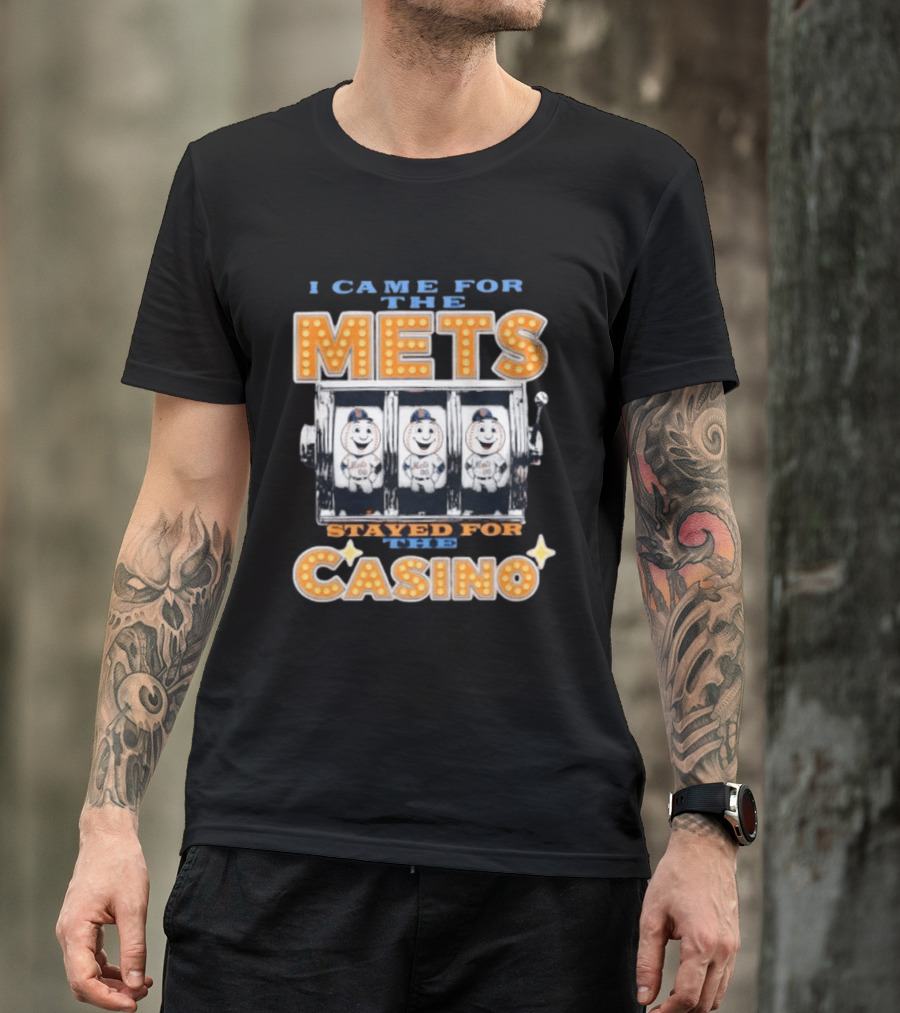 I Came For The Mets Stayed For The Casino Slot Machine Baseball T-Shirt