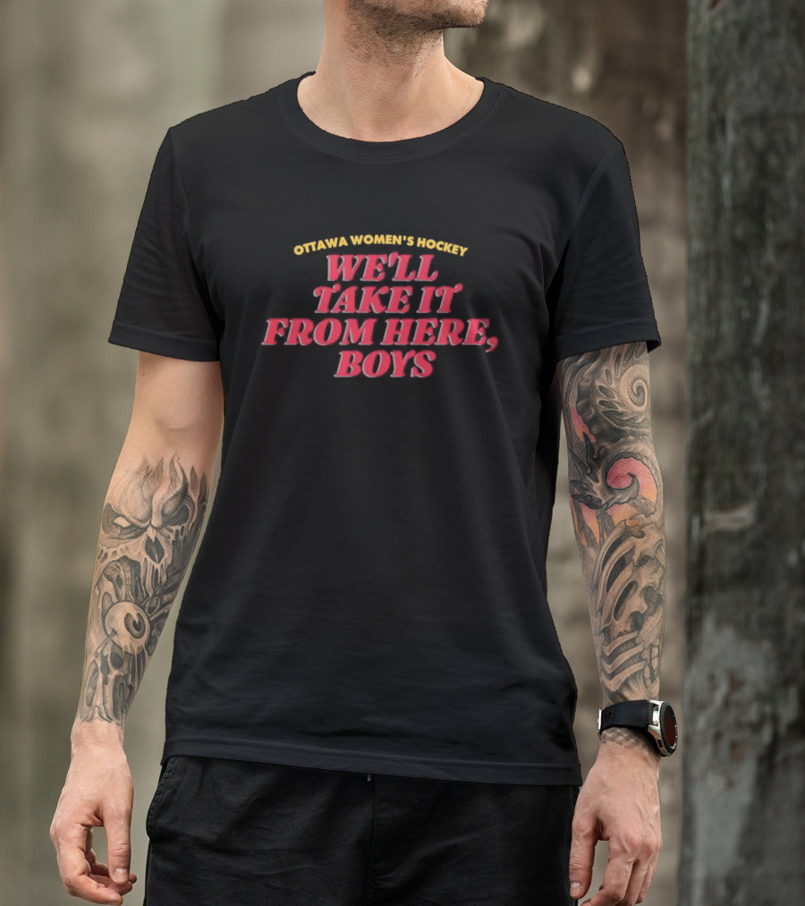 Ottawa Women's Hockey We'll Take It From Here Boys Empowerment T-Shirt