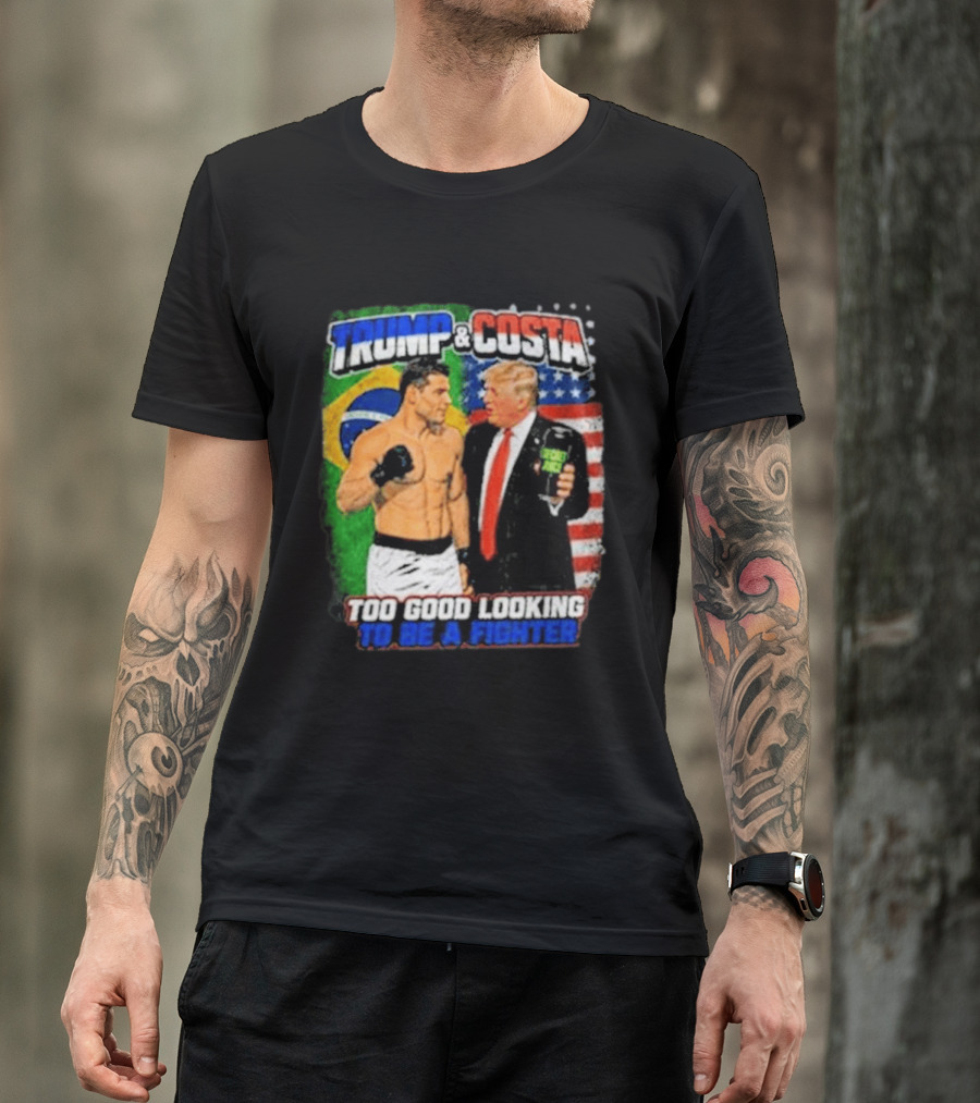 Paulo Costa Trump Too Good Looking To Be A Fighter T-Shirt