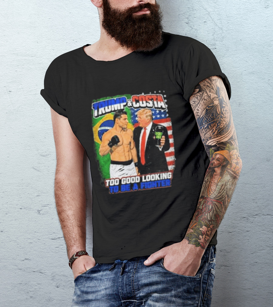 Paulo Costa Trump Too Good Looking To Be A Fighter T-Shirt