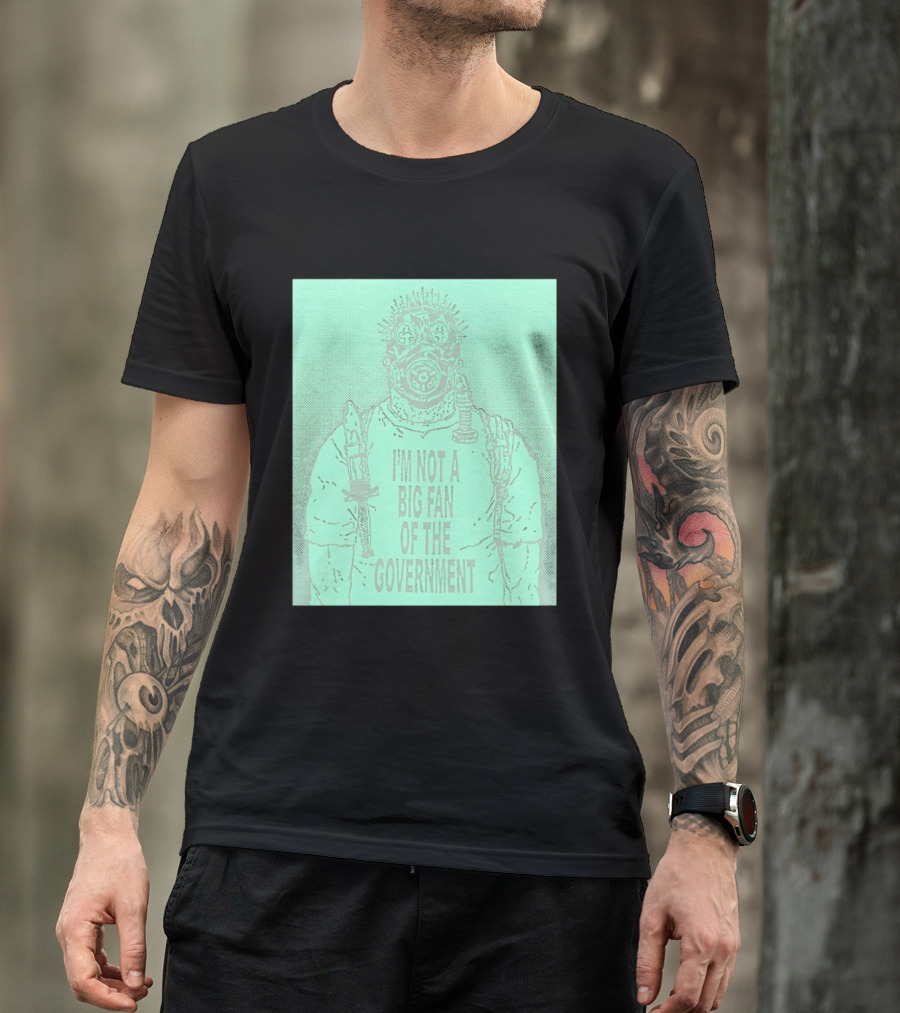 I'm Not A Big Fan Of The Government Gas Mask T-Shirt