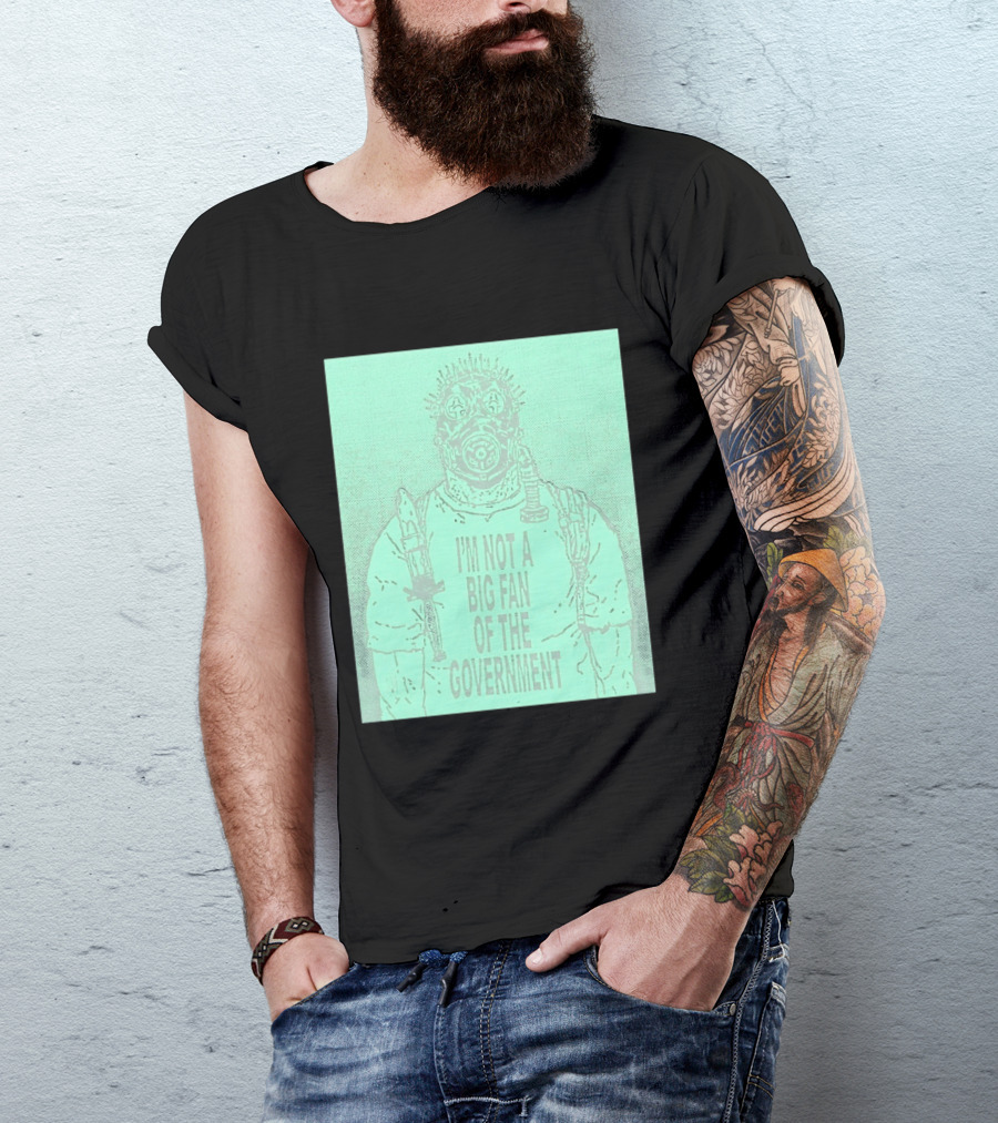 I'm Not A Big Fan Of The Government Gas Mask T-Shirt
