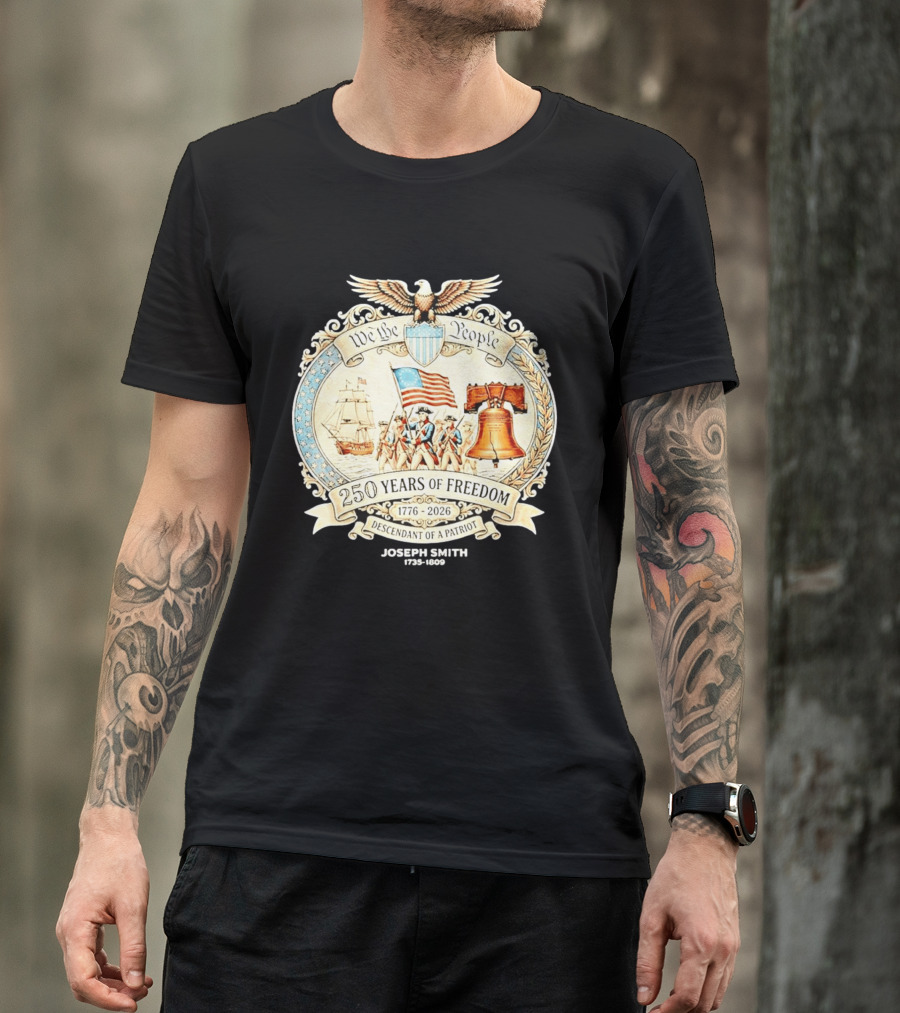 We The People 250 Years Of Freedom 1776 2026 Descendant Of A Patriot T-Shirt