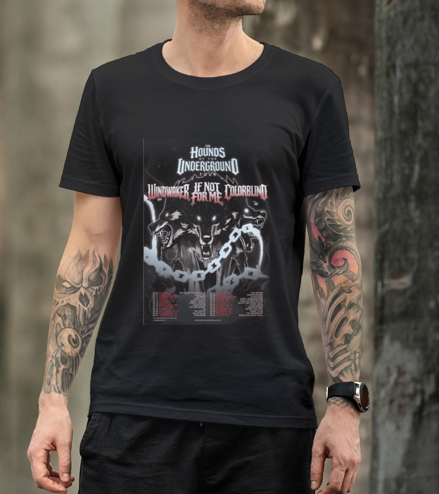 Hounds Of The Underground Tour Windwaker If Not For Me Colorblind 2026 Tour Dates T-Shirt