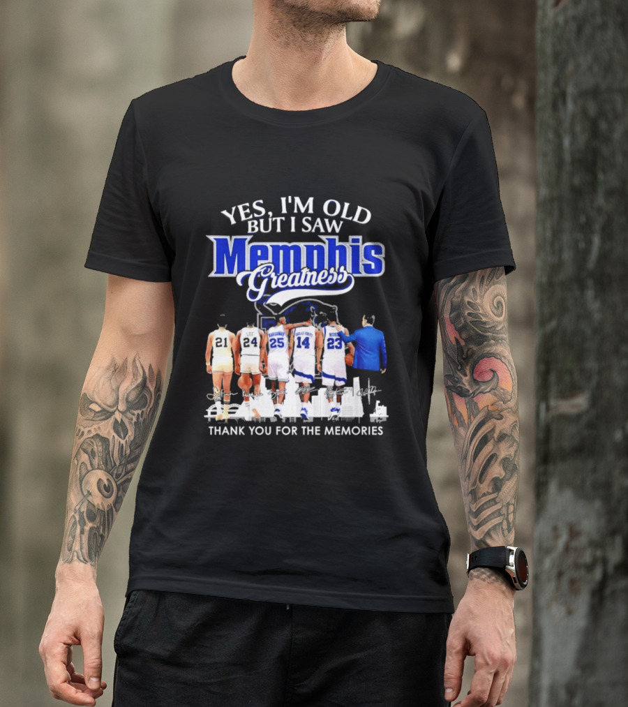 Yes I'm Old But I Saw Memphis Greatness Thank You For The Memories Legends T-Shirt