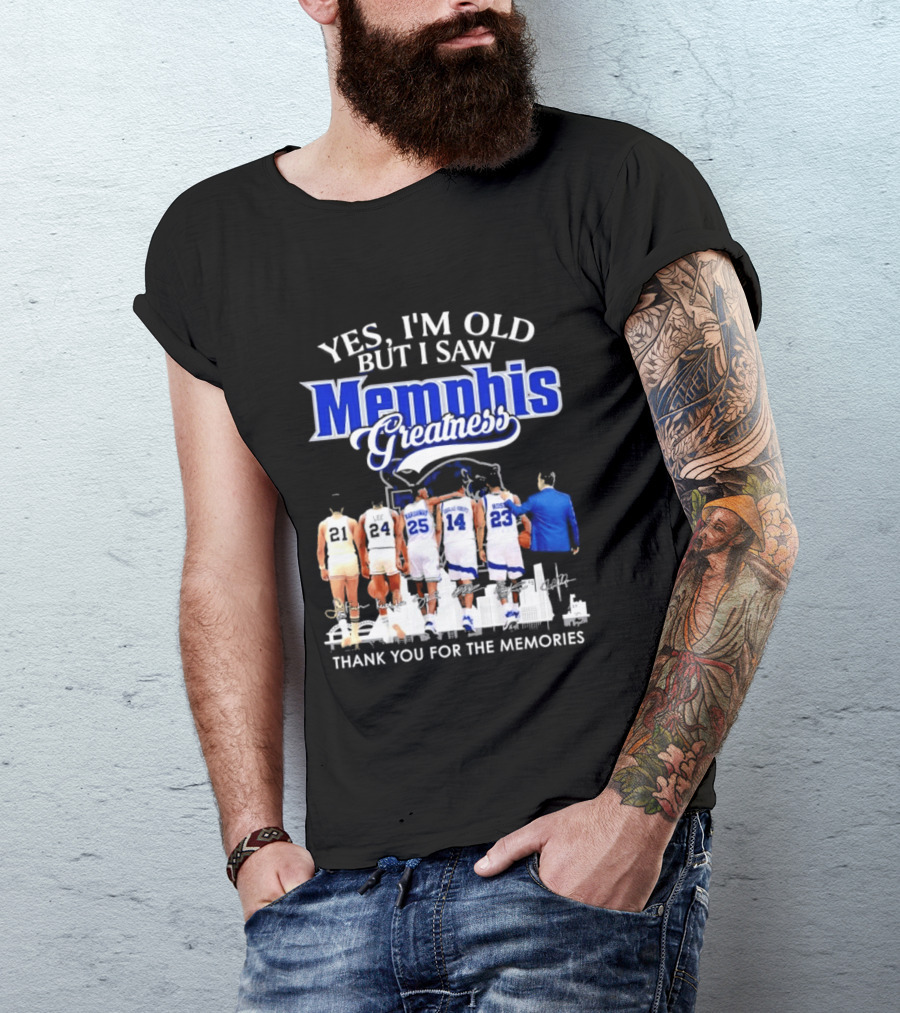 Yes I'm Old But I Saw Memphis Greatness Thank You For The Memories Legends T-Shirt