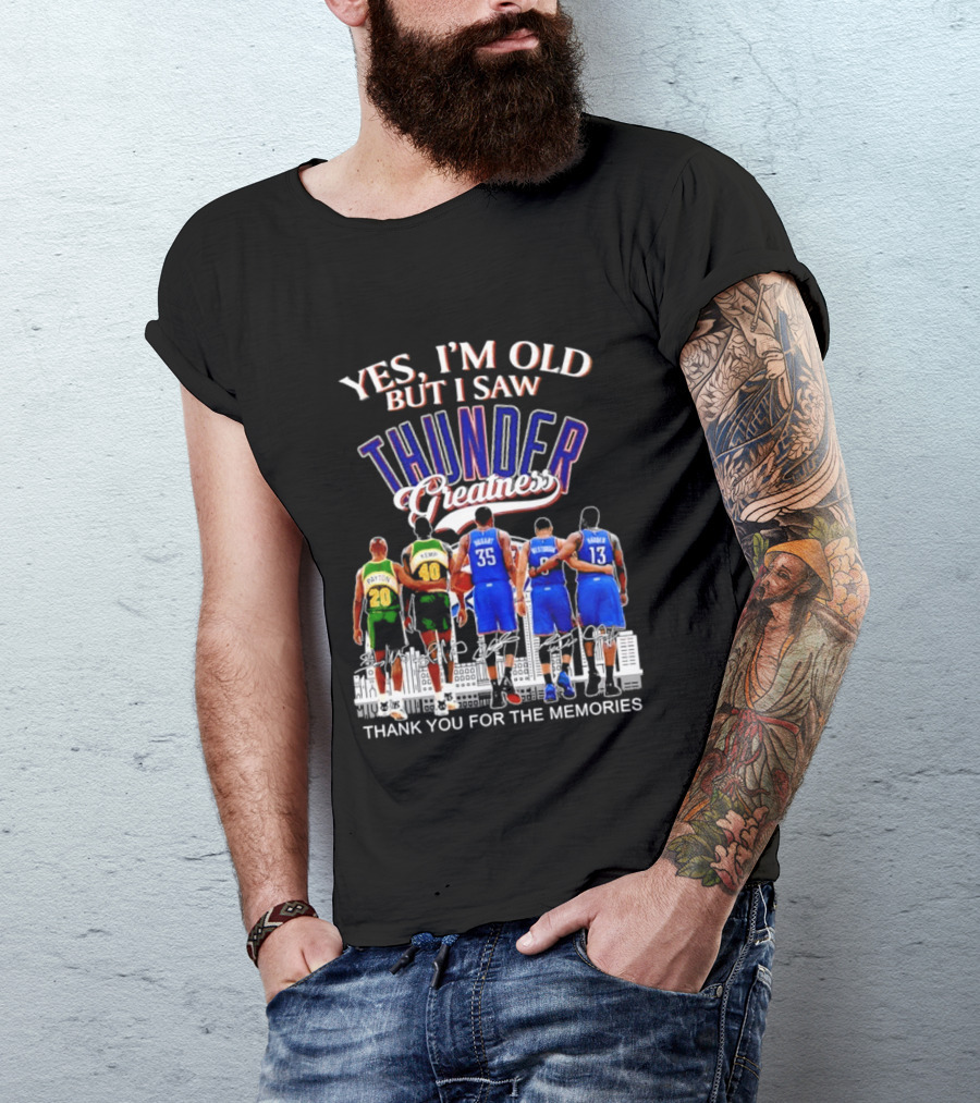 Yes I'm Old But I Saw Thunder Greatness Thank You For The Memories T-Shirt