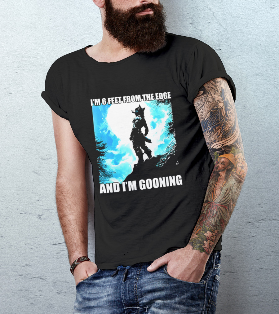 I'm 6 Feet From The Edge And I'm Gooning Silhouette With Blue Sky T-Shirt