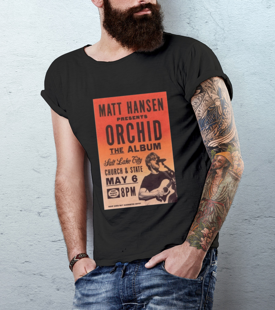 Matt Hansen Presents Orchid The Album Salt Lake City Church And State May 6 8PM T-Shirt