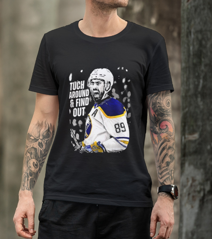 Tuch Around And Find Out Alex Tuch Buffalo Sabres Hockey Player T-Shirt