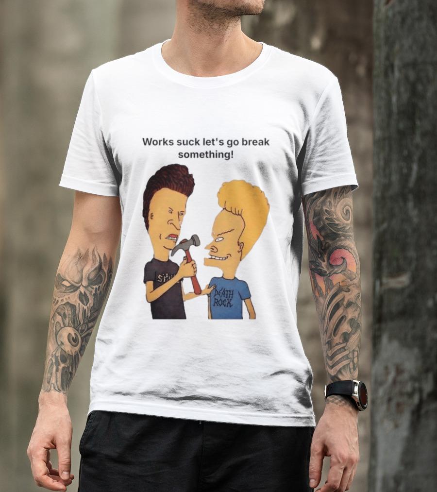 Beavis And Butt Head Works Suck Let's Go Break Something Hammer Scene T-Shirt
