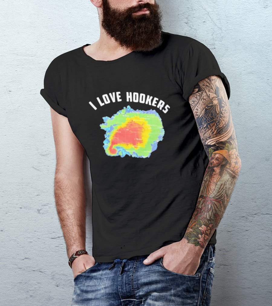I Love Hookers Weather Radar Humor T-Shirt