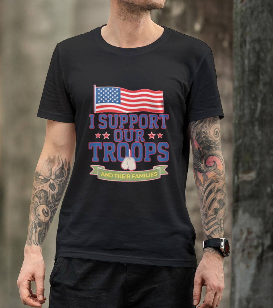Patriotic I Support Our Troops And Their Families With American Flag And Stars T-Shirt