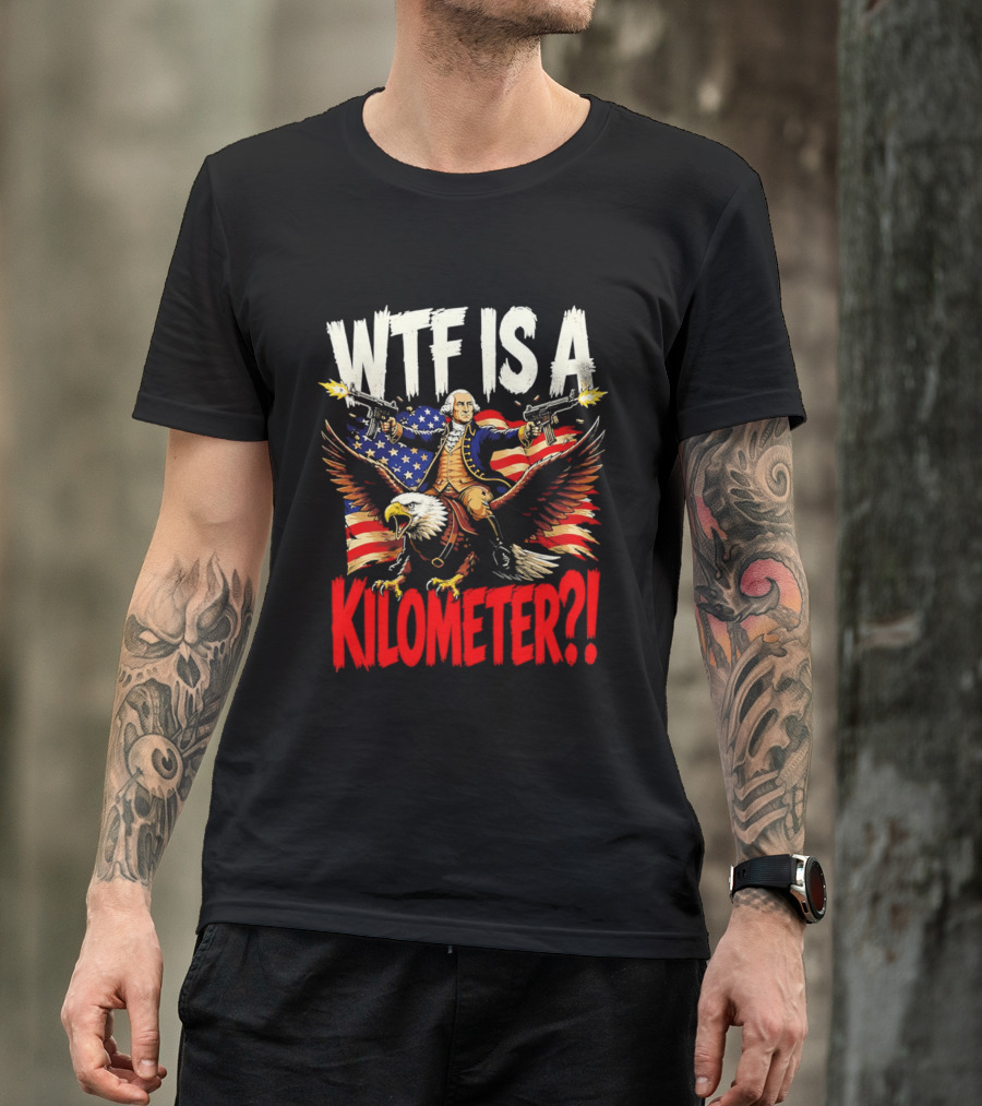 WTF Is A Kilometer George Washington Riding Bald Eagle American Flag T-Shirt