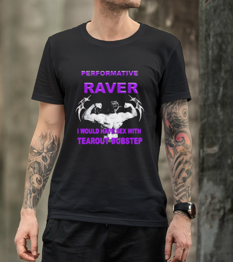 Performative Raver Muscle Flex I Would Have Sex With Tearout Dubstep T-Shirt
