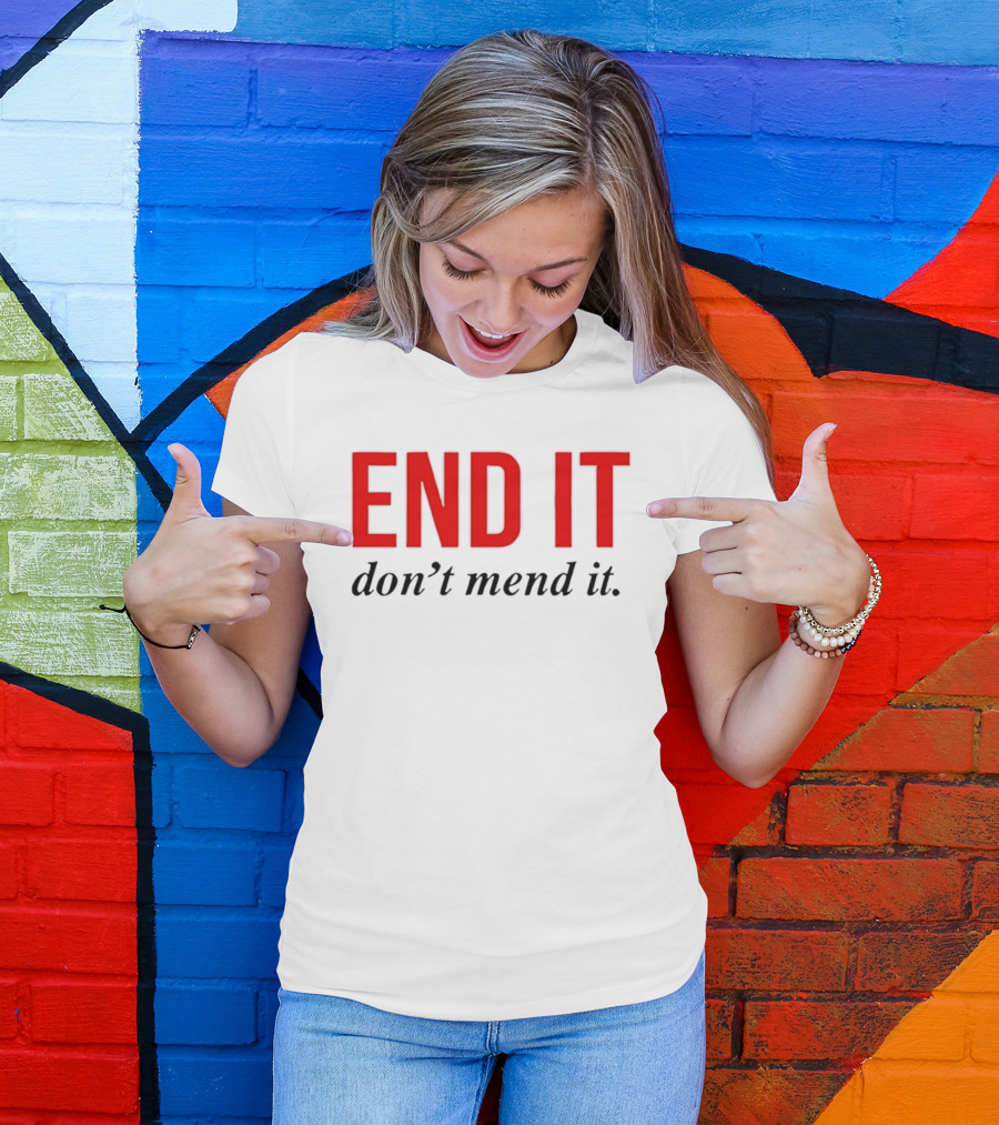 End It Don't Mend It Bold Red Black T-Shirt