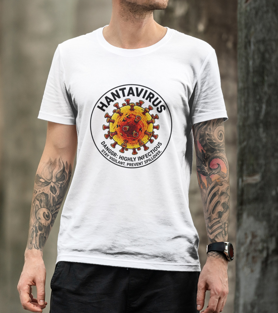 Hantavirus Danger Highly Infectious Stay Vigilant Prevent Spillover T-Shirt
