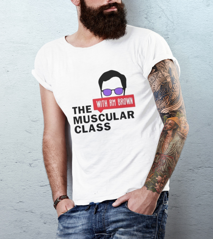 The Muscular Class Featuring With RM Brown Glasses Hairstyle T-Shirt