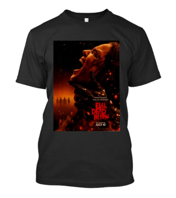 Evil Dead Burn Every Family Has Its Demons July 10 T-Shirt