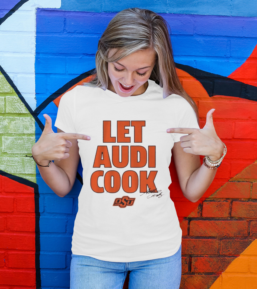 Oklahoma State Basketball Let Audi Cook OSU Audi Crooks T-Shirt