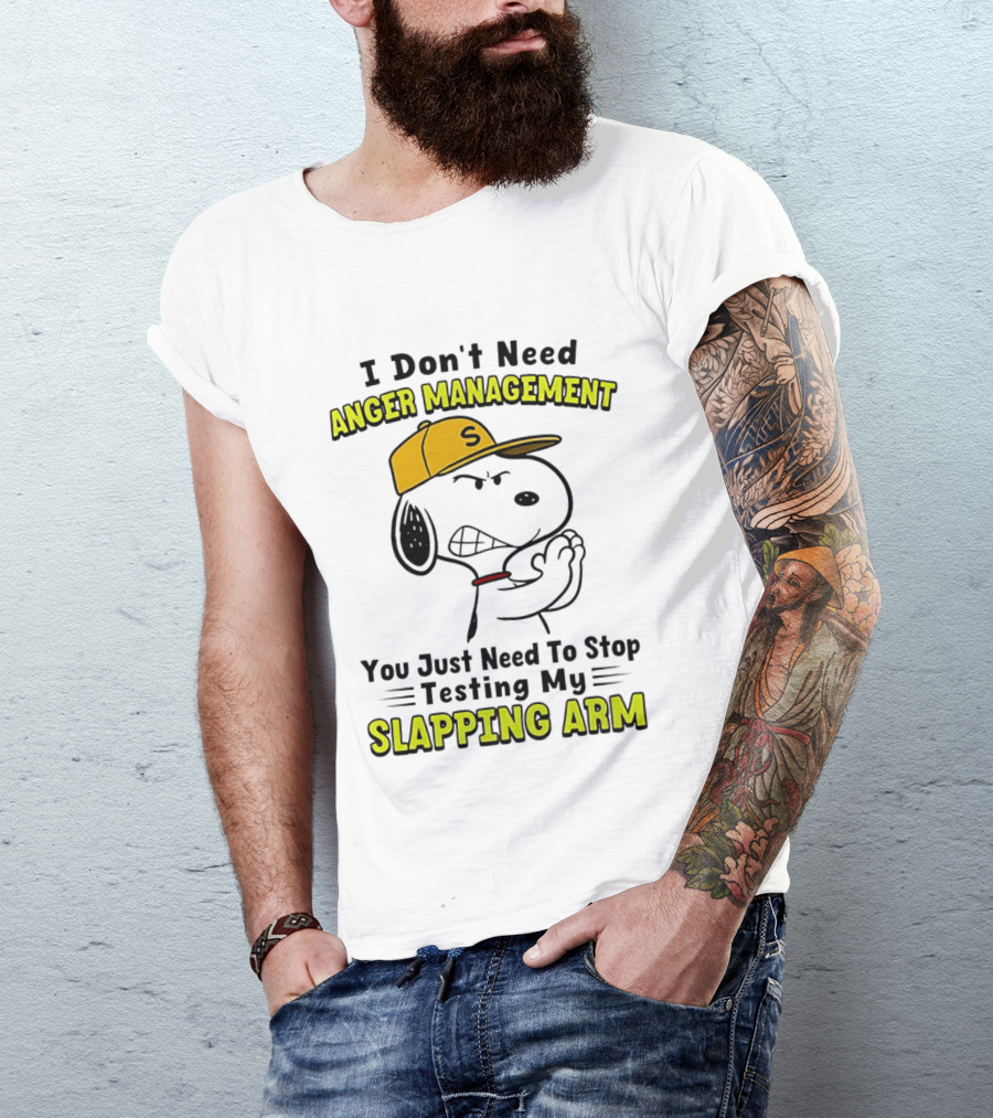 Snoopy I Don't Need Anger Management Stop Testing My Slapping Arm T-Shirt