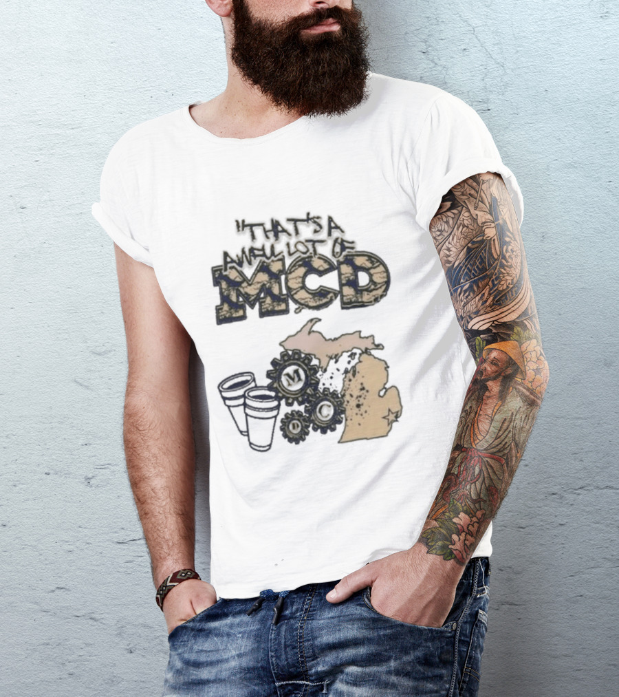 That's A Awful Lot Of Cough Syrup Awful Lot Of Mcd Map Cups T-Shirt
