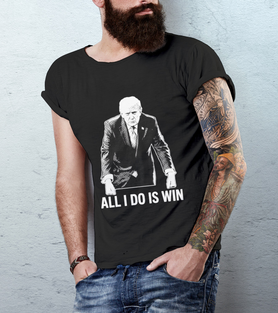 All I Do Is Win Trump Black And White T-Shirt