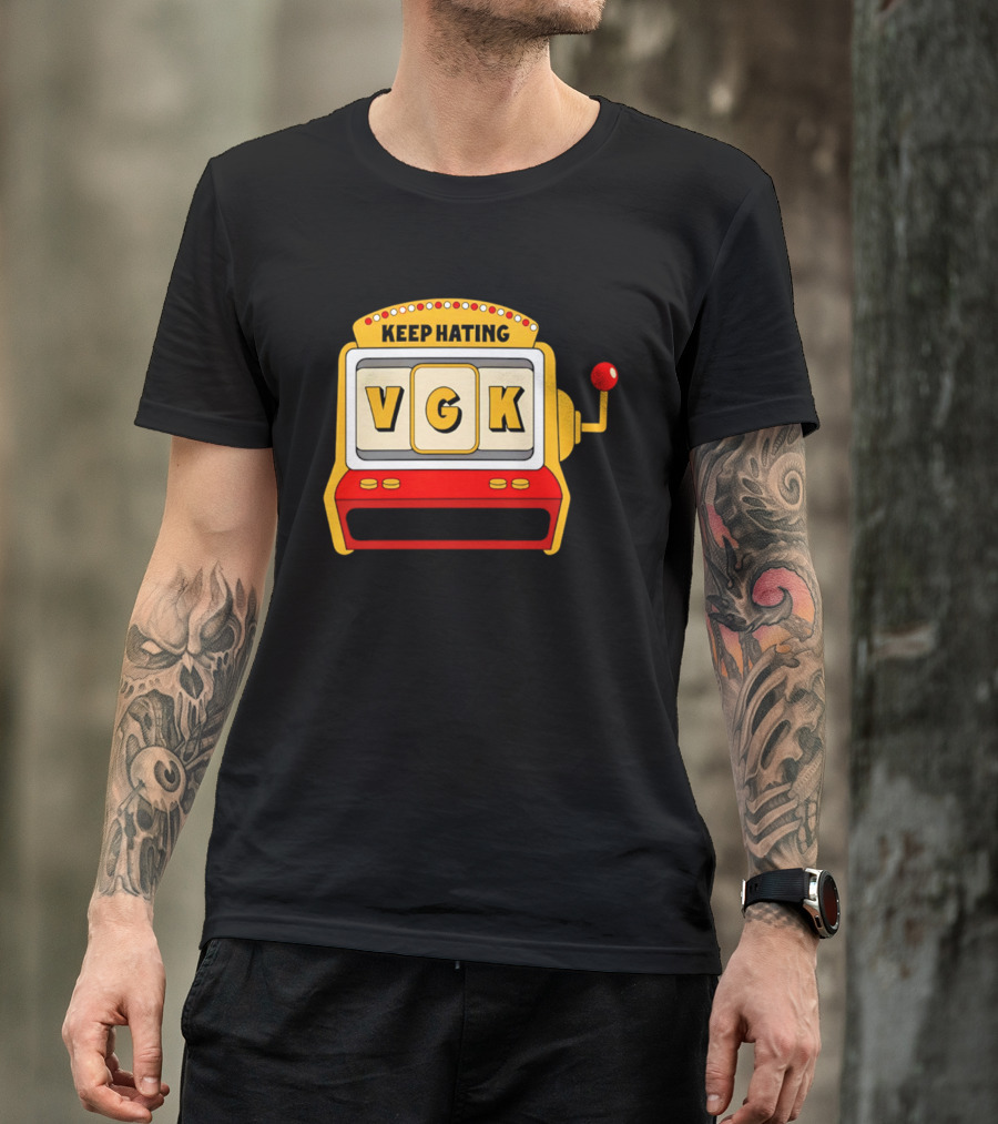 Keep Hating VGK Slot Machine T-Shirt
