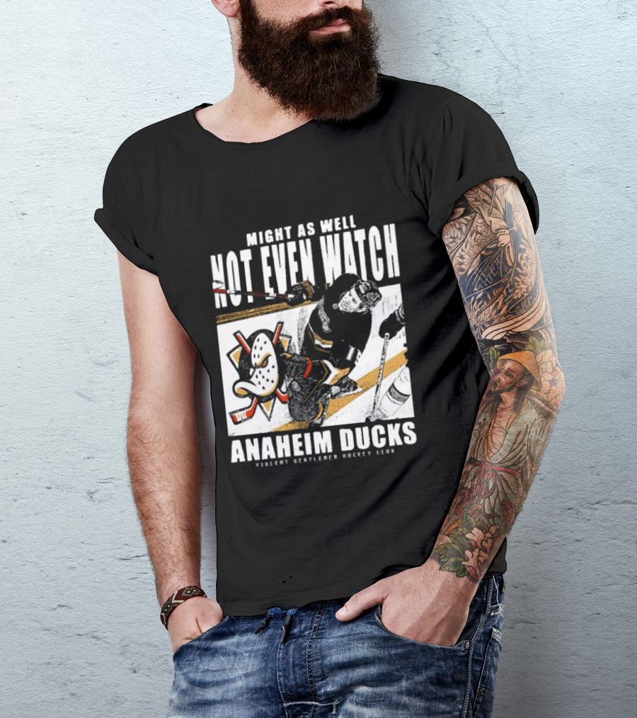 Might As Well Not Even Anaheim Ducks Violent Gentlemen Hockey Club T-Shirt