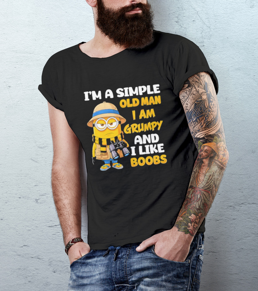 I'M A Simple Old Man I Am Grumpy And I Like Boobs Minion T-Shirt