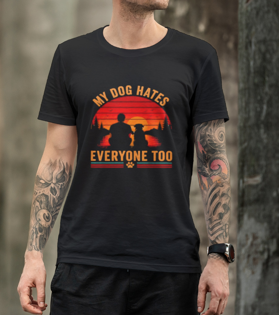 My Dog Hates Everyone Too Funny Sunset Forest T-Shirt