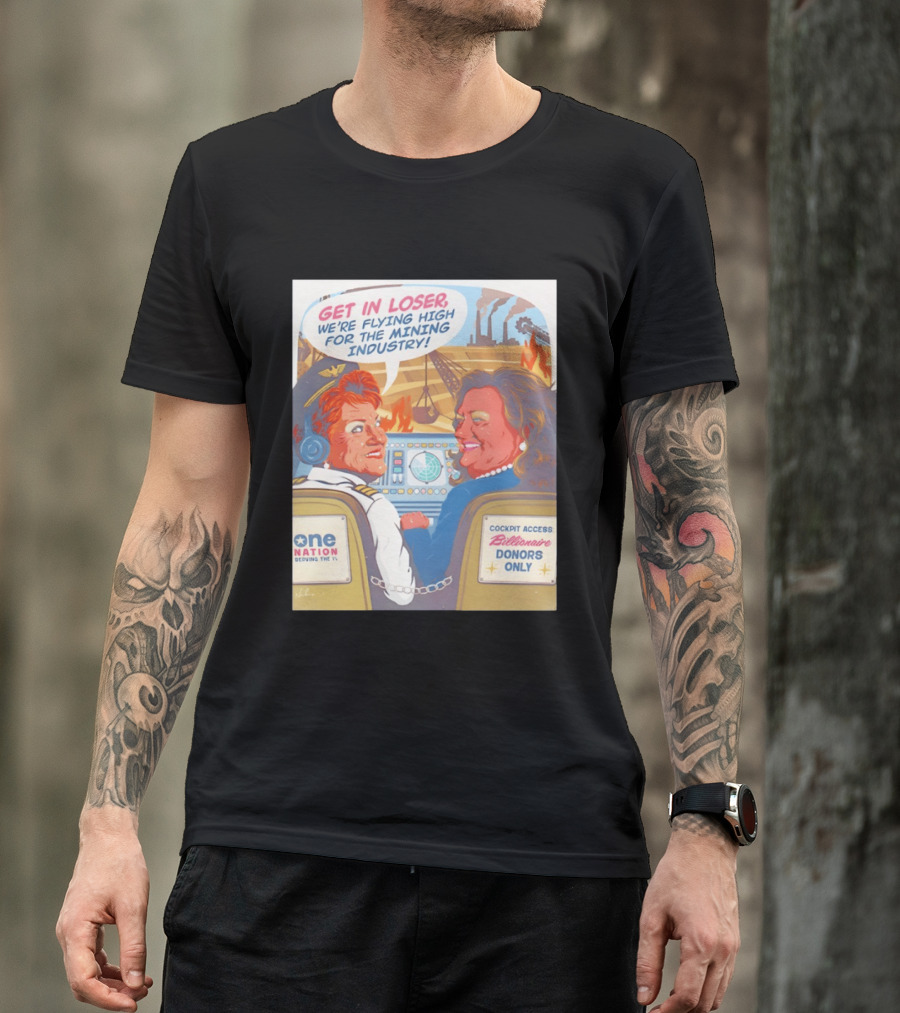 Pauline Hanson Gina Rinehart Flying High Mining Industry Billionaire Donors One Nation T-Shirt