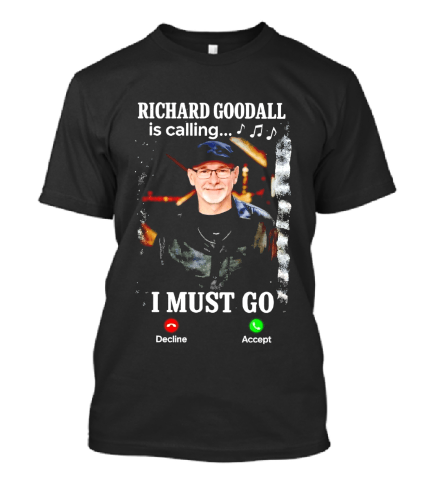 RICHARD GOODALL Is Calling I MUST GO Decline Accept Music Notes T-Shirt