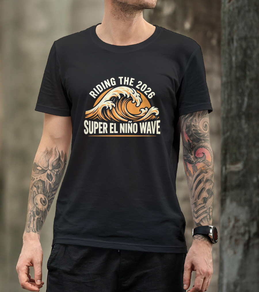 Riding The 2026 Super El Niño Wave T-Shirt