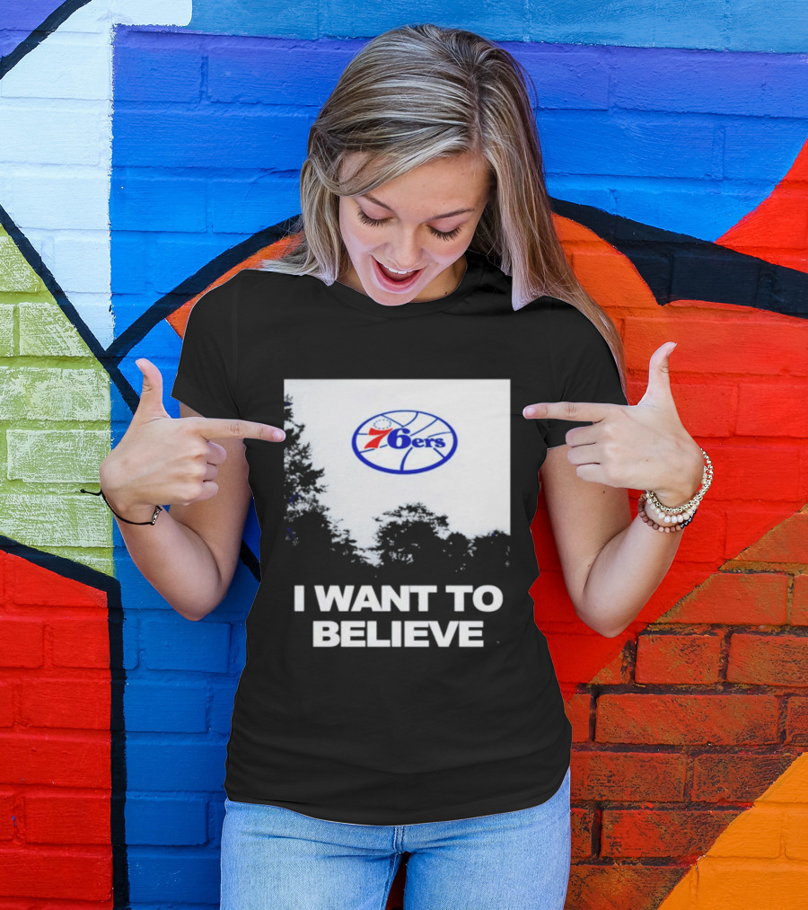 Sixers 76ers I Want To Believe Basketball T-Shirt