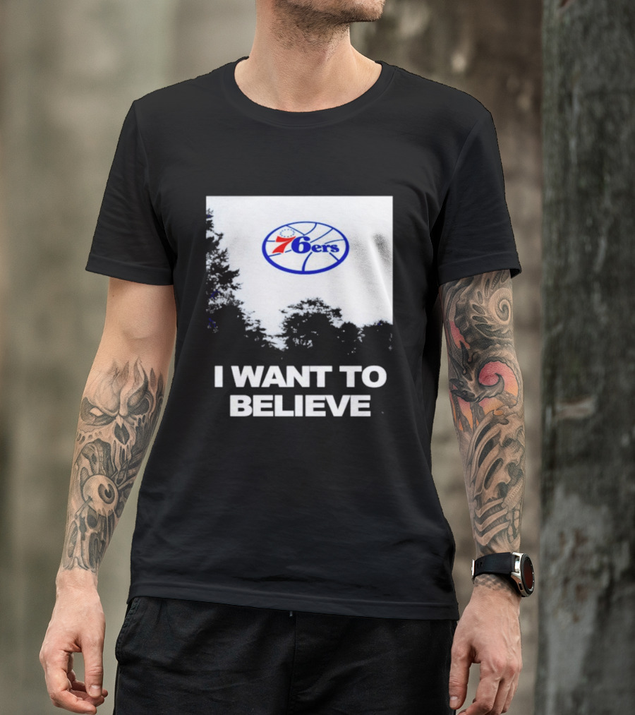 Sixers 76ers I Want To Believe Basketball T-Shirt