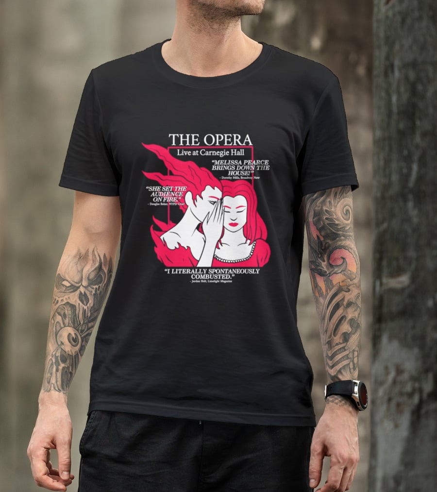 The Opera Live At Carnegie Hall Melissa Pearce Brings Down The House Audience Captive Spontaneously Combusted T-Shirt