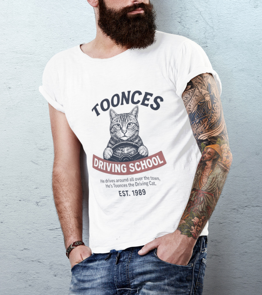 Toonces Driving School Est 1989 He Drives Around All Over The Town T-Shirt