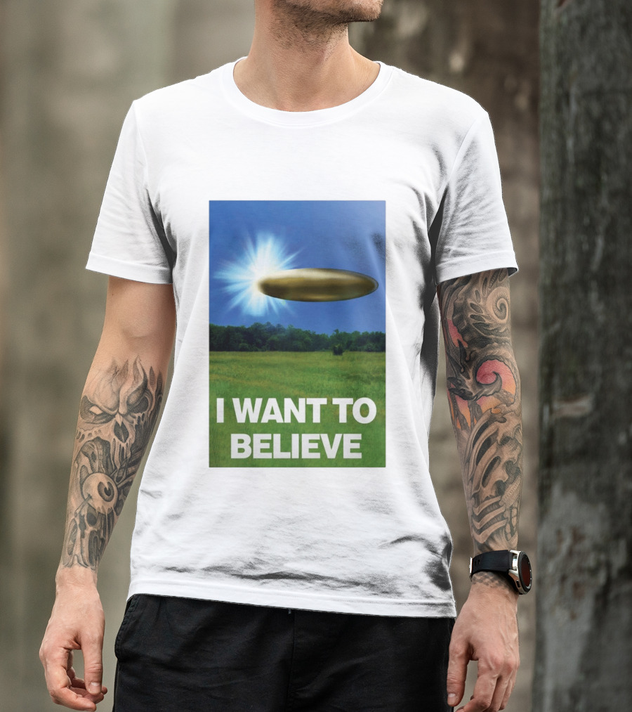 I Want To Believe UFO 2026 T-Shirt