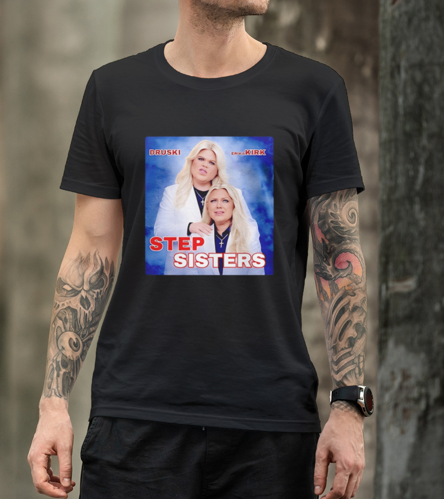 Druski Erika Kirk Step Sisters T-Shirt