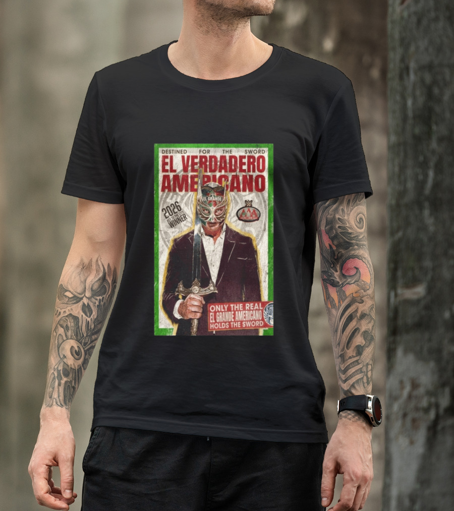 2026 Rey De Reyes Winner El Verdadero Americano El Grande Only The Real Holds The Sword AAA T-Shirt
