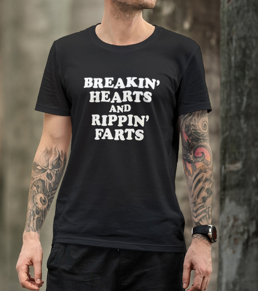 Breakin' Hearts And Rippin' Farts Fun Sayings T-Shirt