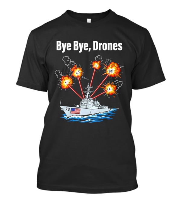 USS Oscar Austin DDG 79 Bye Bye Drones Navy Vessel Explosions T-Shirt
