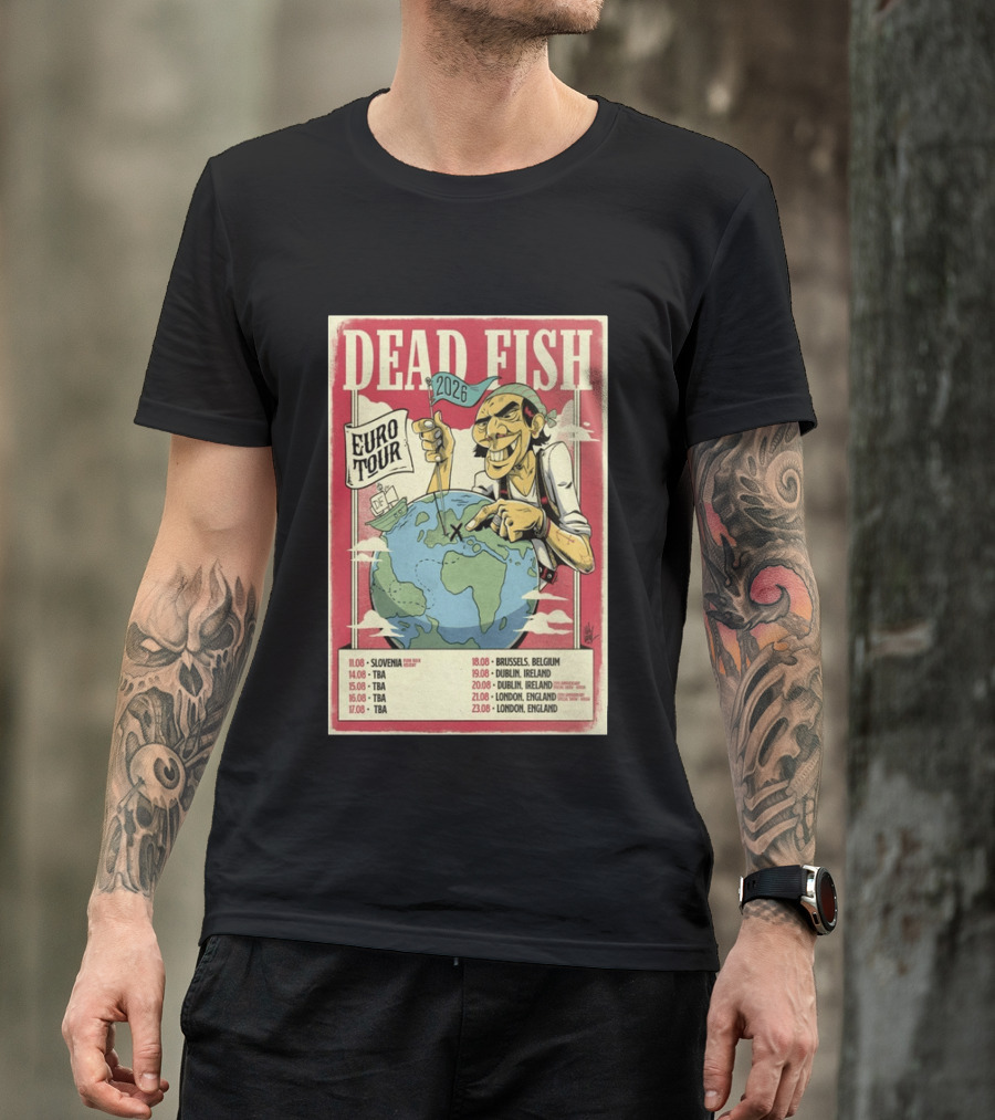 Dead Fish Euro Tour 2026 Slovenia Belgium Ireland England Concert Dates T-Shirt