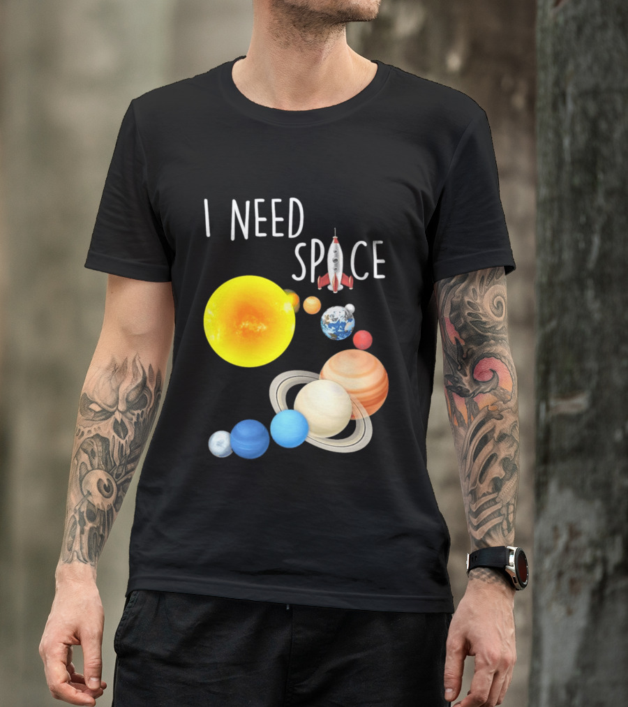 I Need Space With Sun Planets Rocket Earth Saturn Jupiter Mars T-Shirt