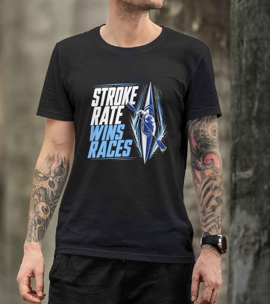 Stroke Rate Wins Races Kayak Paddle Power Motivation T-Shirt