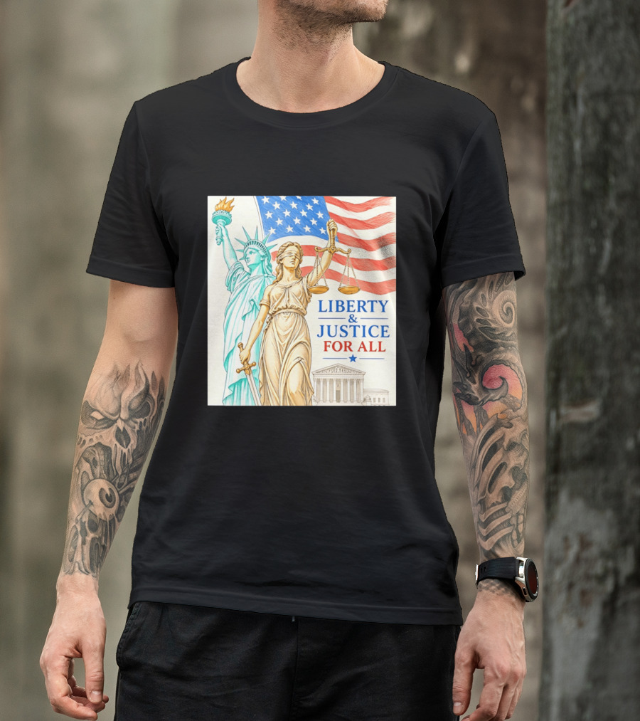 Liberty And Justice For All American Flag Statue Of Liberty Blindfolded Lady Justice Scales US Supreme Court T-Shirt