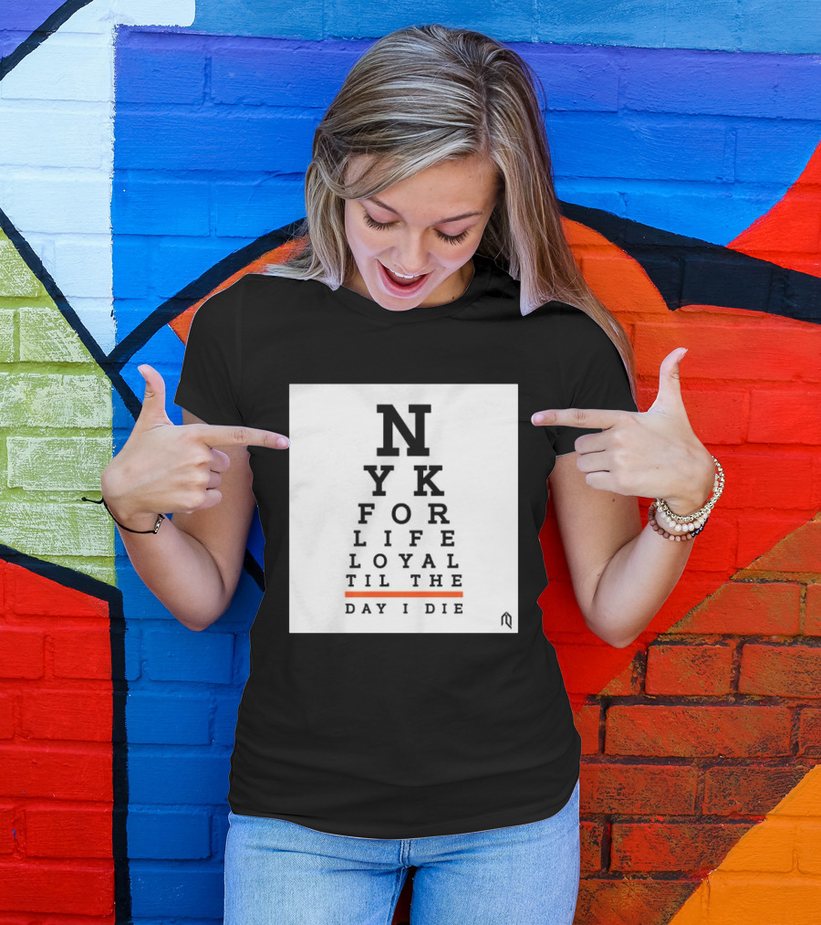 NY For Life Loyal Til The Day I Die T-Shirt