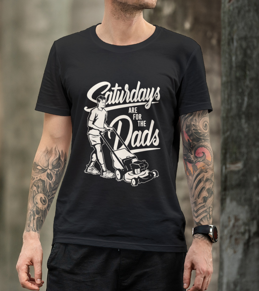 Saturdays Are For The Dads Mow Lawn Mower Humor T-Shirt